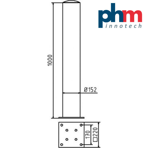 Skizze Absperrpfosten zum Aufdübeln mit Bodenplatte 220 x 220 mm  Ø 152 mm 1000 mm ohne Unterflur 1000 mm Gesamtlänge